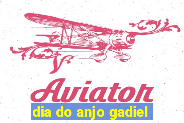 dia do anjo gadiel